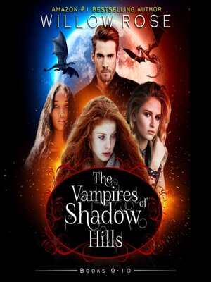 The Vampires of Shadow Hills Series, Vol 9-10 by Willow Rose